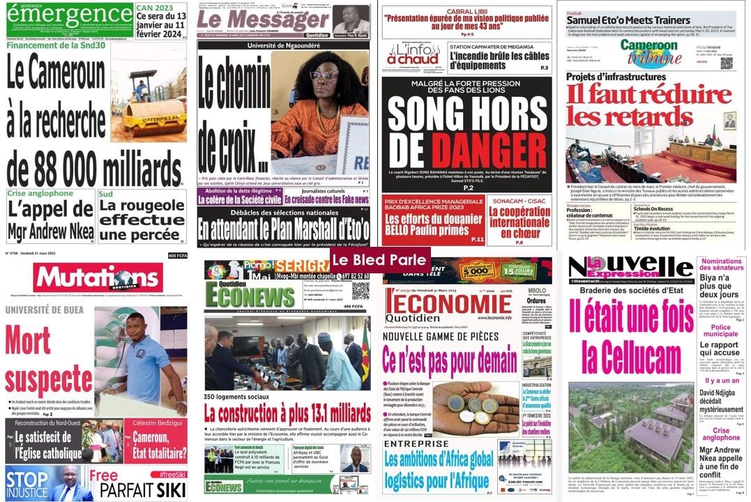 La Revue De Presse Camerounaise Du Vendredi 31 Mars 2023 Lebledparle