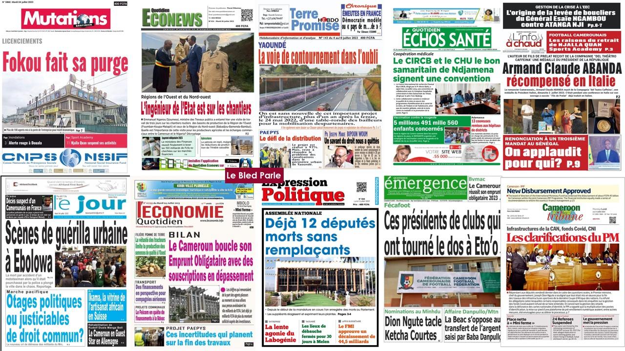 La Revue De Presse Camerounaise Du Mardi 4 Juillet 2023 Lebledparle